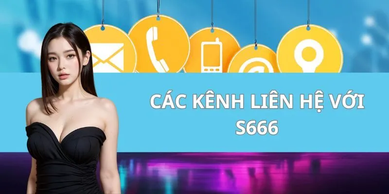 Các kênh liên hệ với S666